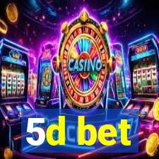 5d bet